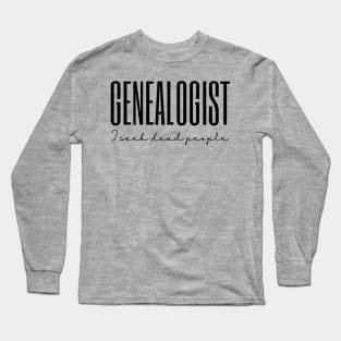 Genealogy I Seek Dead People Genealogist Family Tree Long Sleeve T-Shirt